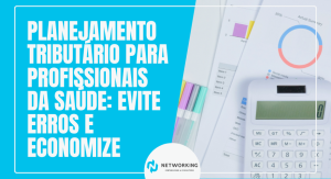 Planejamento Tributário para Profissionais da Saúde: Evite Erros e Economize