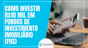 Como Investir R$10 Mil em Fundos de Investimento Imobiliário (FIIs)