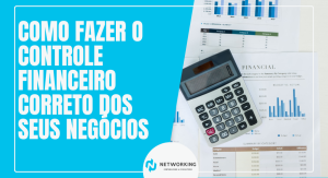 Como Fazer o Controle Financeiro Correto dos Seus Negócios