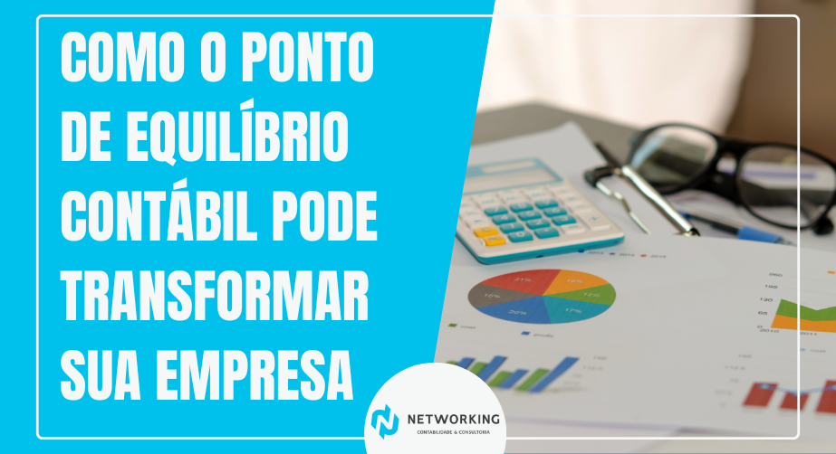 Como o Ponto de Equilíbrio Contábil Pode Transformar Sua Empresa