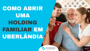 como abrir uma holding familiar em uberlandia